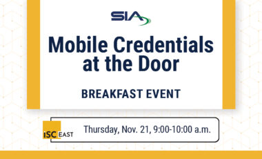 SIA Mobile Credentials at the Door Breakfast Event, ISC East, Thursday, Nov. 21, 9-10 a.m.