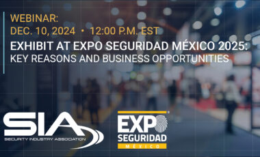 Webinar Dec. 10, 2024, 12-1 p.m. EST Exhibit at Expo Seguridad Mexico: Reasons and Business Opportunities