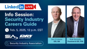 LinkedIn Live Info Session: Security Industry Careers Guide Feb. 5, 2025, 12 p.m. EST SIA PSA Security Network Security Industry Association