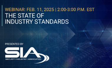 Webinar: Feb. 11, 2025, 2-3 p.m. EST The State of Industry Standards Presented by SIA: Security Industry Association