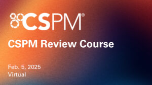 CSPM: Certified Security Project Manager CSPM Review Course Feb. 5, 2025 Virtual