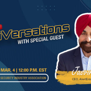 DonVersations Live With Special Guest Jasvir Gill, CEO, Alert Enterprise Tuesday, March 4, 12 p.m. EST LinkedIn: Security Industry Association