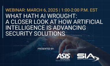 Webinar March 6, 2025, 1-2 p.m. EST What Hath AI Wrought: A Closer Look at How AI Is Advancing Security Solutions