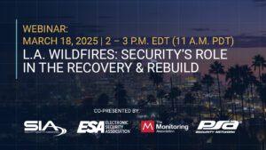 Webinar March 18, 2025 L.A. Wildfires: Security's Role in the Recovery and Rebuild SIA, ESA, PSA, TMA